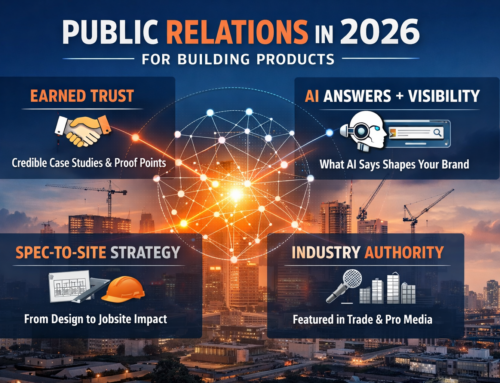 Public Relations in 2026 for Building Products: Earned Trust, AI Answers, and the New Spec-to-Site Spotlight